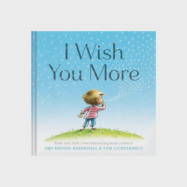 I Wish You More - Hardback | Amy Krouse Rosenthal and Tom Lichtenfeld