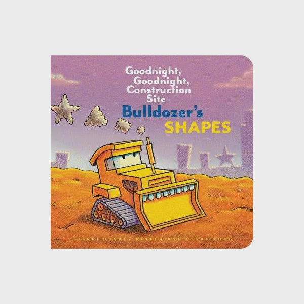 Bulldozer's Shapes: Goodnight, Goodnight, Construction Site | Sherri Duskey Rinker