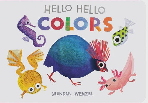 Hello Hello Colors | Brendan Wenzel