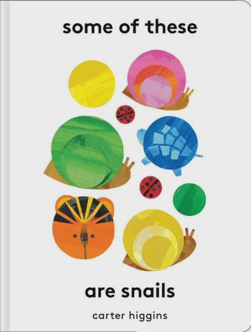 Some of These are Snails | Carter Higgins