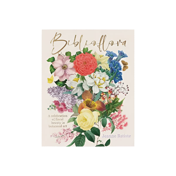 BIBLIOFLORA CELEBRATION OF FLORAL BEAUTY | Jeanne Batiste
