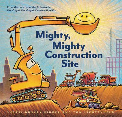 MIGHTY MIGHTY CONSTRUCTION SITE | Sherri Duskey Rinker & Tom Lichtenheld