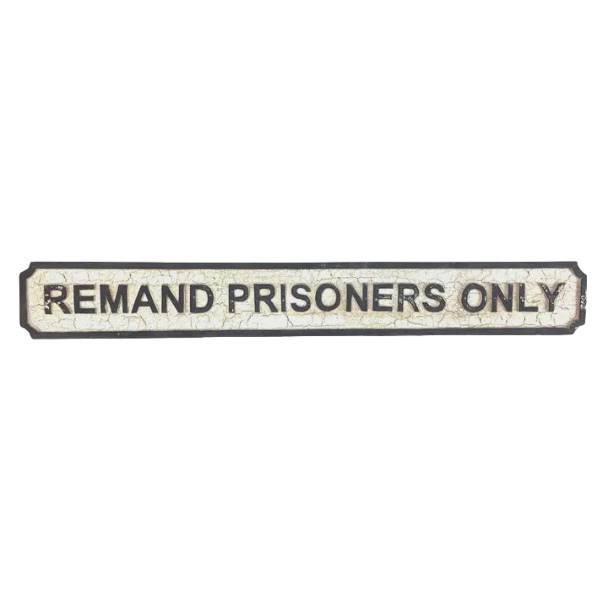 Remand Prisoners Only Wooden Road Sign | Blue Goose Imports