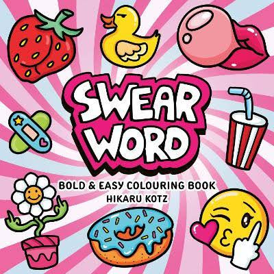 Swear Word Bold and Easy Colouring Book for Adults | Hikaru Kotz