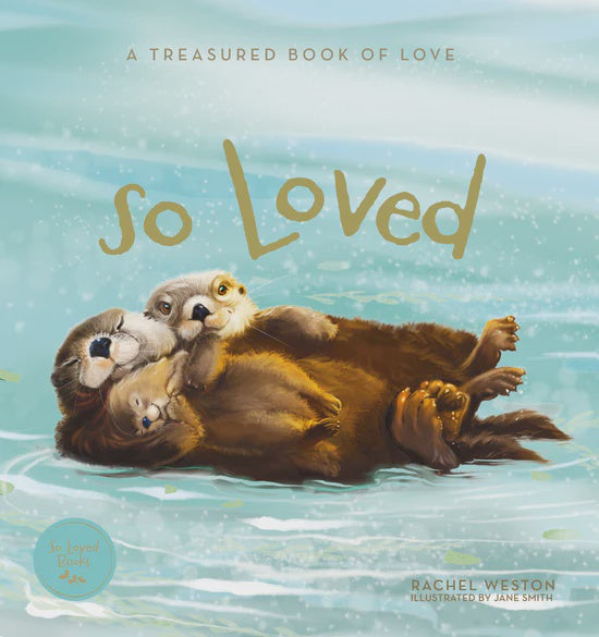 So Loved: A Treasured Book of Love | Rachel Weston