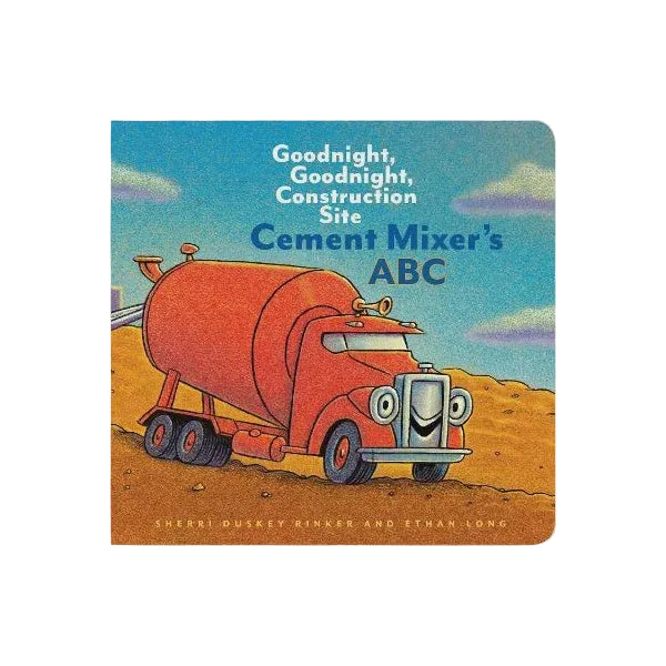 Cement Mixer's ABC: Goodnight, Goodnight, Construction Site | Sherri Duskey Rinker