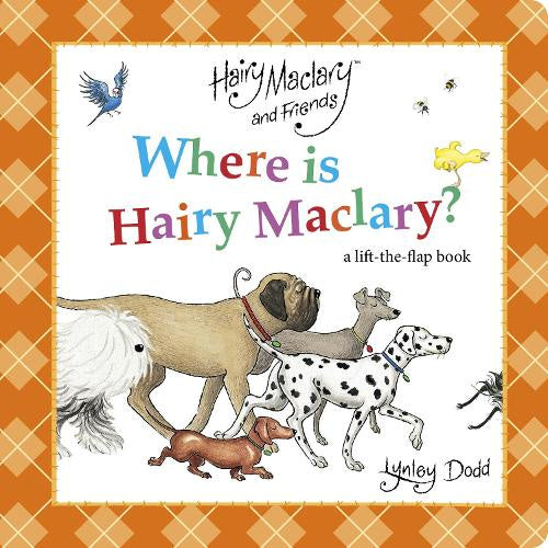 WHERE IS HAIRY MACLARY LIFT THE FLAP 1 BOARD BOOK | Lynley Dodd