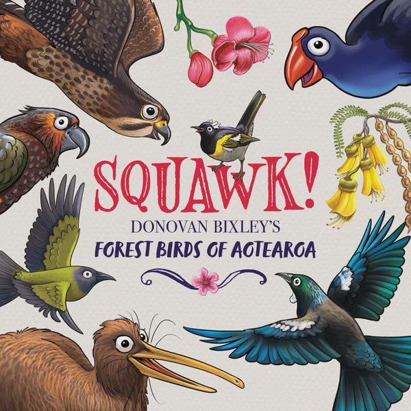 Squawk!: Donovan Bixley's Forest Birds of Aotearoa | Hachette