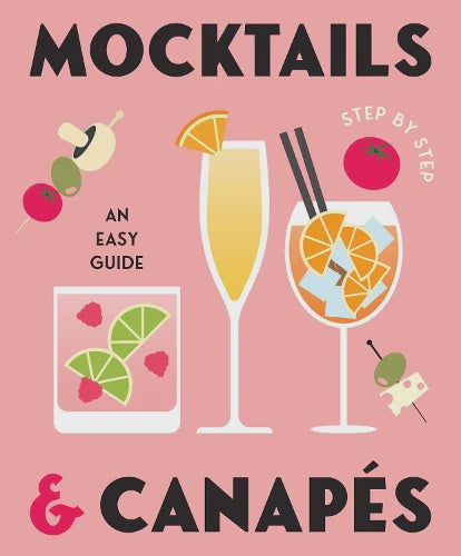Mocktails & Canapes Step by Step An Easy Guide | Rockpool Publishing